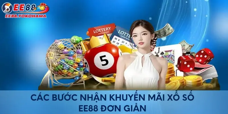 Các bước nhận khuyến mãi xổ số EE88 đơn giản